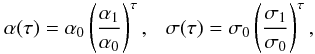 Mathematical equation: \begin{equation} \alpha(\tau)=\alpha_{0}\left( \frac{\alpha_{1}}{\alpha_{0}} \right)^{\tau}, \ \ \ \sigma(\tau)=\sigma_{0} \left( \frac{\sigma_{1}}{\sigma_{0}} \right)^{\tau}, \end{equation}