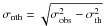 Mathematical equation: \hbox{$\sigma_{\rm nth} = \sqrt{\sigma_{\rm obs}^2- \sigma_{\rm th}^2}$}