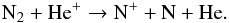 Mathematical equation: \appendix \setcounter{section}{1} \begin{equation} {\rm N_2 + He^+ \rightarrow N^+ + N + He}. \label{twoa} \end{equation}