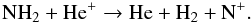 Mathematical equation: \appendix \setcounter{section}{1} \begin{equation} {\rm NH_2 + He^+ \rightarrow He + H_2 + N^+}. \label{twoc} \end{equation}