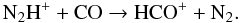 Mathematical equation: \appendix \setcounter{section}{1} \begin{equation} {\rm N_2H^+ + CO \rightarrow HCO^+ + N_2}. \label{six} \end{equation}