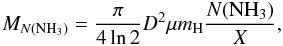 Mathematical equation: \begin{equation} M_{N(\rm NH_3)}=\frac{\pi}{4 \ln{2}} D^{2} \mu m_{\rm H} \frac{N(\rm{NH_3})}{X}, \end{equation}