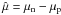Mathematical equation: \hbox{$\hat{\mu}= \mu_{\rm n} - \mu_{\rm p}$}