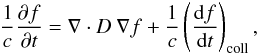 Mathematical equation: \begin{equation} \frac{1}{c} \frac{\partial f}{\partial t} = \nabla \cdot D \ \nabla f + \frac{1}{c} \left(\frac{\der f}{\der t}\right)_{\rm coll} , \label{eq:diffusion} \end{equation}