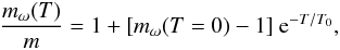 Mathematical equation: \begin{equation} \frac{m_\omega(T)}{m} = 1 + [m_\omega(T=0)-1]\ {\rm e}^{-T/T_0} , \label{eq:mwT} \end{equation}