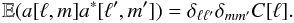 Mathematical equation: \begin{equation} \mathbb{E}(a[\ell,m]a^*[\ell^\prime,m^\prime]) = \delta_{\ell\ell^{\prime}}\delta_{mm^{\prime}}C[\ell] . \end{equation}