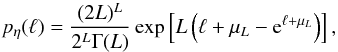 Mathematical equation: \begin{equation} p_{\eta}(\ell) = \frac{(2L)^{L}}{2^L \Gamma(L)}\exp\crochets{L\parenth{\ell +\mu_L-{\rm e}^{\ell + \mu_L}}}, \end{equation}
