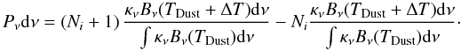 Mathematical equation: \appendix \setcounter{section}{1} \begin{equation} P_\nu {\rm d}\nu = \left(N_i+1\right) \frac{\kappa_\nu B_\nu(T_{\rm Dust}+ \Delta T) {\rm d}\nu}{\int \kappa_\nu B_\nu(T_{\rm Dust}) {\rm d}\nu} - N_i \frac{\kappa_\nu B_\nu(T_{\rm Dust} + \Delta T) {\rm d}\nu}{\int \kappa_\nu B_\nu(T_{\rm Dust}) {\rm d}\nu}\cdot \end{equation}