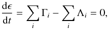 Mathematical equation: \appendix \setcounter{section}{1} \begin{equation} \frac{{\rm d} \epsilon}{{\rm d}t} = \sum_i \Gamma_i - \sum_i \Lambda_i = 0, \end{equation}