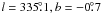 Mathematical equation: \hbox{$l = 335\fdg1, b = -0\fdg7$}