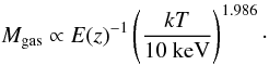 Mathematical equation: \begin{equation} M_{\rm gas} \propto E(z)^{-1} \left(\frac{kT}{10\mbox{ keV}}\right)^{1.986}\cdot \end{equation}