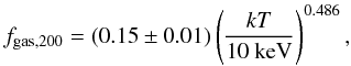 Mathematical equation: \begin{equation} f_{\rm gas,200}=(0.15\pm0.01)\left(\frac{kT}{\mbox{10 keV}}\right)^{0.486}, \end{equation}