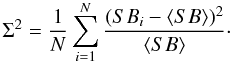 Mathematical equation: \appendix \setcounter{section}{1} \begin{equation} \Sigma^2=\frac{1}{N}\sum_{i=1}^N \frac{(SB_i-\langle SB \rangle)^2}{\langle SB \rangle}\cdot\label{stotapp} \end{equation}