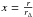 Mathematical equation: \hbox{$x=\frac{r}{r_{\Delta}}$}