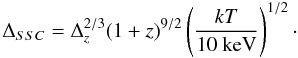 Mathematical equation: \begin{equation} \Delta_{SSC}=\Delta_z^{2/3}(1+z)^{9/2}\left(\frac{kT}{10\mbox{ keV}}\right)^{1/2}\cdot \end{equation}