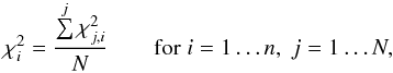 Mathematical equation: \appendix \setcounter{section}{1} \begin{equation} \chi_i^2=\frac{\sum\limits^j\chi_{j,i}^2}{N} \qquad\mbox{for}\;i=1\dots n, \;j=1\dots N, \end{equation}