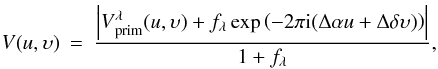 Mathematical equation: \appendix \setcounter{section}{2} \begin{eqnarray} V(u,\upsilon)&=&\frac{\left|\mathrm{{\it V}^{\lambda}_{\mathrm{prim}}}(u,\upsilon)+{f}_\lambda\exp\left(-2\pi \mathrm{i}(\Delta\alpha u+\Delta\delta \upsilon)\right)\right|}{1+{f_\lambda}}, \end{eqnarray}