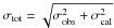 Mathematical equation: \hbox{$\sigma_{\rm tot}=\sqrt{\sigma^{2}_{\rm obs} + \sigma^{2}_{\rm cal}}$}