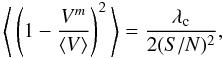 Mathematical equation: \begin{equation} \Bigg\langle \left( 1 - \frac{V^m}{\langle V \rangle} \right)^2 \Bigg\rangle = \frac{\lambda_{\rm c}}{2({S/N})^2}, \label{Carnati2} \end{equation}