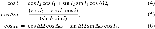 Mathematical equation: \begin{eqnarray} \cos{i} &=&\cos{I_2} \cos{I_1}+\sin{I_2} \sin{I_1} \cos{\Delta\Omega}, \label{eq4} \\ \cos{\Delta\omega} &=& \frac{(\cos{I_2} - \cos{I_1}\cos{i})}{(\sin{I_1}\sin{i})}, \label{eq5} \\ \cos{\Omega_\koz} &=& \cos{\Delta\Omega} \cos{\Delta\omega}-\sin{\Delta\Omega} \sin{\Delta\omega} \cos{I_1}. \label{eq6} \end{eqnarray}