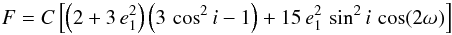 Mathematical equation: \begin{equation} F=C \left[\left(2+3\,e_1^2\right)\left(3\,\cos^2{i}-1\right)+15\,e_1^2\,\sin^2{i}\,\cos(2 \omega_\koz)\right] \label{hamiltonian0} \end{equation}