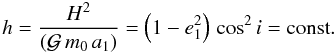 Mathematical equation: \begin{equation} h=\frac{H^2}{({\cal G}\,m_{0}\,a_1)}=\left(1-e_1^2\right)\,\cos^2{i}={\rm const}. \label{eqkozai} \end{equation}