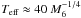 Mathematical equation: \hbox{$T_{\rm eff}\approx40~M_{6}^{-1/4}$}