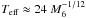 Mathematical equation: \hbox{$T_{\rm eff}\approx24~M_{6}^{-1/12}$}
