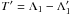 Mathematical equation: \hbox{$T'=\Lambda _1-\Lambda _1'$}