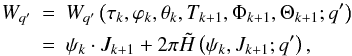 Mathematical equation: \begin{eqnarray} W_{q'}&=&W_{q'}\left(\tau _k,\phi _k,\theta _k,T_{k+1},\Phi _{k+1},\Theta _{k+1};q'\right)\nonumber \\ &=& \psi _k\cdot J_{k+1}+2\pi \tilde{H}\left(\psi _k,J_{k+1};q'\right), \nonumber \end{eqnarray}