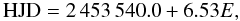 Mathematical equation: \begin{equation} {\rm HJD} = 2\,453\,540.0 + 6.53E, \end{equation}