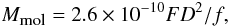 Mathematical equation: \begin{equation} M_{\textrm{\tiny mol}} = 2.6 \times 10^{-10}FD^2 / f, \label{eq:M_mol_Huggins} \end{equation}