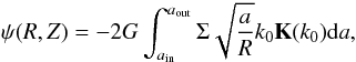 Mathematical equation: \begin{equation} \psi(R,Z) = -2G \int_{\ain}^{\aout}{\Sigma \sqrt{\frac{a}{R}} k_0 \elik(k_0) {\rm d}a }, \end{equation}