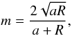 Mathematical equation: \begin{equation} m=\frac{2\sqrt{aR}}{a+R}, \end{equation}