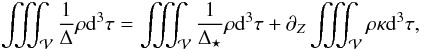 Mathematical equation: \begin{eqnarray} \label{eq:newpsi-Z} \iiint_{\cal V}{\frac{1}{\Delta}\rho {\rm d}^3 \tau} = \iiint_{\cal V}{ \frac{1}{\Delta_\star}\rho {\rm d}^3 \tau} + \pdz \iiint_{\cal V}{ \rho \kappa {\rm d}^3 \tau}, \end{eqnarray}