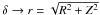 Mathematical equation: \hbox{$\delta \rightarrow r = \sqrt{R^2+Z^2}$}