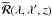 Mathematical equation: \hbox{$\widetilde{{\bm {\mathcal R}}}(\lambda,\lambda^{\prime}, z)$}