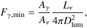 Mathematical equation: \begin{equation} \label{eq:Fmin} F_{\gamma,\rmn{min}} = \frac{\dps A_\gamma}{\dps A_\nu}\frac{\dps L_\nu}{\dps 4\pi D_\rmn{lum}^2}, \end{equation}