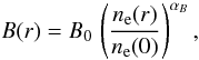 Mathematical equation: \begin{equation} \label{eq:B} B(r) = B_{0} \,\left(\frac{n_{\rmn{e}}(r)}{n_{\rmn{e}}(0)}\right)^{\alpha_{B}}, \end{equation}