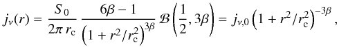 Mathematical equation: \begin{equation} \label{eq:Perseus:radio} j_{\nu} (r) = \frac{S_{0}}{2\pi\, r_{\rmn{c}}}\, \frac{6\beta - 1}{\left(1 + r^{2}/r_{\rmn{c}}^{2}\right)^{3 \beta}}\, \mathcal{B}\left(\frac{1}{2}, 3\beta\right) = j_{\nu,0} \left(1 + r^2/r_{\rmn{c}}^{2}\right)^{-3 \beta}, \end{equation}