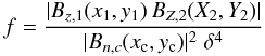 Mathematical equation: \begin{equation} f=\frac{|B_{z,1}(x_1,y_1)\, B_{Z,2}(X_2,Y_2)|} {|B_{n,c}(\rmx,\rmy)|^2 \; \delta^4} \end{equation}
