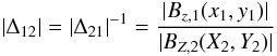 Mathematical equation: \begin{equation} \label{eq:B1/B2} |\Delta _{12}| = | \Delta _{21}| ^{-1} = \frac{|B_{z,1}(x_1,y_1)|}{|B_{Z,2}(X_2,Y_2)|} \end{equation}