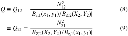 Mathematical equation: \begin{eqnarray} \label{eq:Qorig} Q &\equiv& Q_{12} = \frac{N_{12}^2}{|B_{z,1}(x_1,y_1) / B_{Z,2}(X_2,Y_2)|} \\ \label{eq:QorigB} & \equiv& Q_{21} = \frac{N_{21}^2}{|B_{Z,2}(X_2,Y_2)/B_{z,1}(x_1,y_1)|} \end{eqnarray}