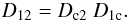 Mathematical equation: \begin{equation} \label{eq:D12_m3} D_{12} = D_{\rm c2}\ D_{\rm 1c}. \end{equation}