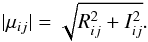 Mathematical equation: \begin{equation} \vert \mu_{ij} \vert =\sqrt{R_{ij}^2+I_{ij}^2}. \label{eq:Muij_fin} \end{equation}