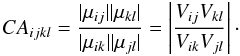 Mathematical equation: \begin{equation} CA_{ijkl}=\frac{\vert\mu_{ij}\vert\vert\mu_{kl}\vert}{\vert\mu_{ik}\vert\vert\mu_{jl}\vert}=\left| \frac{ V_{ij} V_{kl}}{ V_{ik} V_{jl}}\right|\cdot \end{equation}