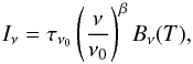 Mathematical equation: \begin{equation} I_{\nu}=\tau_{\nu_{0}}\left(\frac{\nu}{\nu_{0}}\right)^{\beta}B_{\nu}(T), \end{equation}