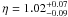 Mathematical equation: \hbox{$\eta= 1.02^{+0.07}_{-0.09}$}