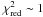 Mathematical equation: \hbox{$\chi_\mathrm{red}^2 \sim 1$}