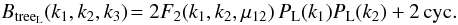 Mathematical equation: \begin{equation} B_{\rm tree_{\rm L}}(k_1,k_2,k_3) \! = 2 F_2(k_1,k_2,\mu_{12}) \, P_{\rm L}(k_1) P_{\rm L}(k_2) + 2 \, {\rm cyc.} \label{B-treeL-def} \end{equation}